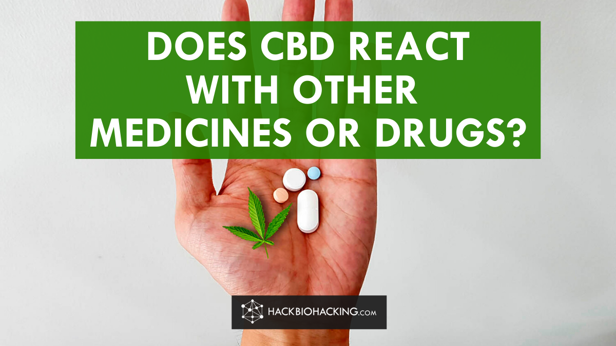 DOES CBD REACT WITH OTHER MEDICINES OR DRUGS