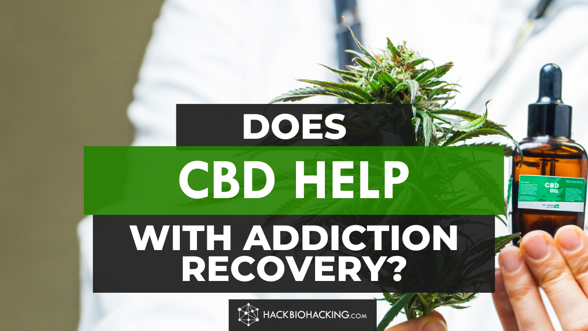 CBD | CBD help with Addiction Recovery | Addiction Recovery